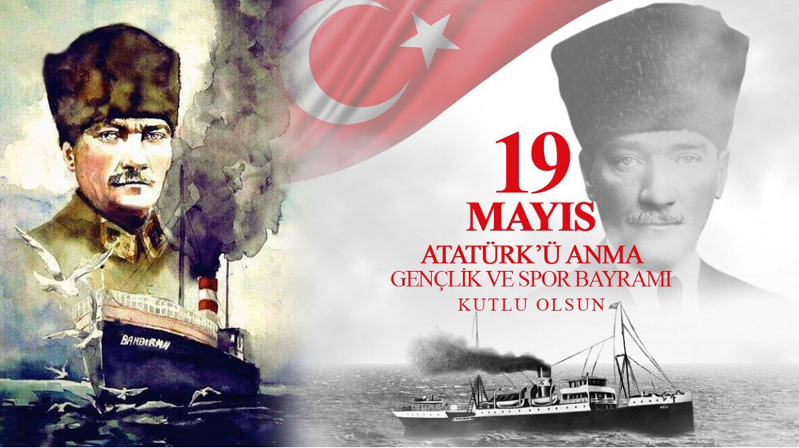 19 Mayıs Atatürk 'ü Anma Gençlik ve Spor Bayramı..